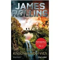 Das Knochenlabyrinth / James Rollins