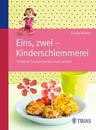 Eins zwei - Kinderschlemmerei: Einfache Grundrezepte x-mal variiert [Broschiert] [2014] Rieber Dunja