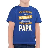 Shirtracer T-Shirt Ich versuche mich zu benehmen aber ich komme nach meinem Papa I (1-tlg) Statement Sprüche Kinder
