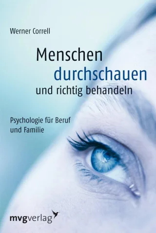 Menschen durchschauen und richtig behandeln: Psychologie für Beruf und Familie [Broschiert] [2007] Correll Werner
