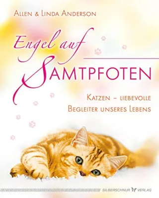 Engel auf Samtpfoten: Katzen - liebevolle Begleiter unseres Lebens