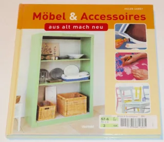 Möbel & Accessoires : aus alt mach neu  70 Projekte und Ideen.