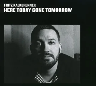 Here Today Gone Tomorrow [Audio CD] KalkbrennerFritz