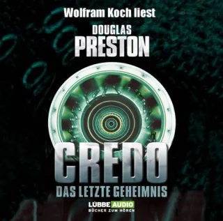 Credo: Das Letzte Geheimnis. [Audio CD] [2008] Douglas Preston Wolfram Koch