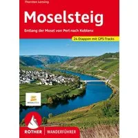 ROTHER Wanderführer Moselsteig / Thorsten Lensing, Entlang der Mosel von Perl nach Koblenz. 24 Etappen mit GPS-Tracks