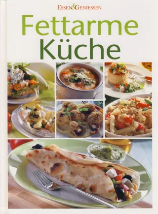 Fettarme Küche - Essen und Geniessen