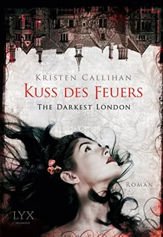 The Darkest London - Kuss des Feuers [Taschenbuch] [2013] Callihan Kristen Akhavan-Zandjani Firouzeh