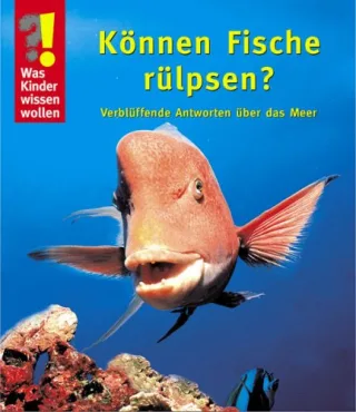 Was Kinder wissen wollen. Können Fische rülpsen?: Verblüffende Antworten über das Meer [Gebundene Ausgabe] [2008] Ulrike Berger Susanne Klar