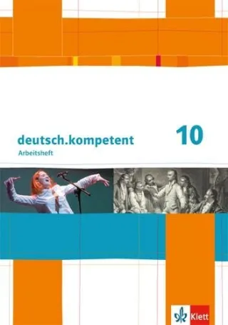 deutsch.kompetent / Allgemeine Ausgabe: deutsch.kompetent / Arbeitsheft mit Lösungen 10. Klasse: Allgemeine Ausgabe