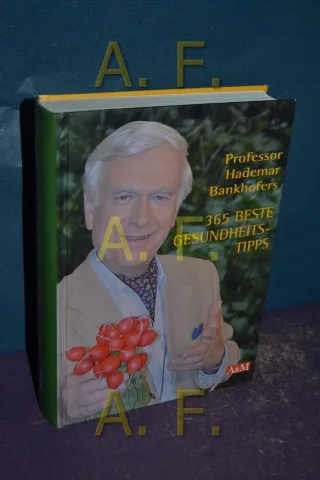 Prof. Hademar Bankhofers 365 beste Gesundheitstipps.