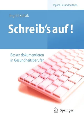 Schreib's auf! : Besser dokumentieren in Gesundheitsberufen [Taschenbuch] [2011] Kollak Ingrid