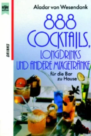 Achthundertachtundachtzig Cocktails Longdrinks und andere Mixgetränke