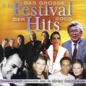 Das Grosse Festival der Hits 2003 (Münchener Freiheit Laith Al-Deen Nena Mr. President a.m.m.)