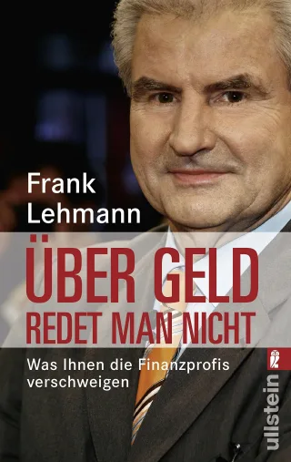 Über Geld redet man nicht: Was Ihnen die Finanzprofis verschweigen