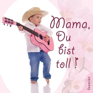 Mama Du bist toll!