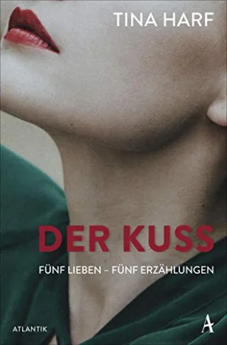 Der Kuss: Fünf Lieben ? Fünf Erzählungen