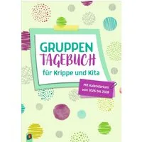Gruppentagebuch für Krippe und Kita / diverse, Mit Kalendarium von 2026 - 2028