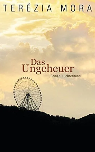 Das Ungeheuer: Roman [Gebundene Ausgabe] [2013] Mora Terézia