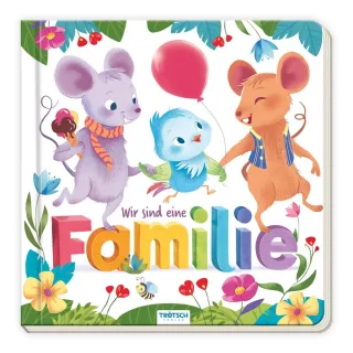 TRÖTSCH - Pappenbuch "Wir sind eine Familie" | Liebevoll gestaltetes Vorlesebuch mit bezaubernden Illustrationen und einer einfühlsamen Geschichte ... Jahr: Vorlesebuch Kinderbuch Geschichtenbuch