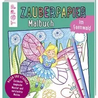 Zauberpapier Malbuch im Feenwald / Norbert Pautner