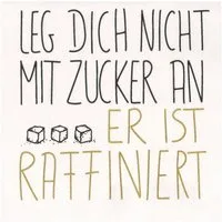 Räder Design Papierserviette Cocktailserviette 25x25 cm "Leg dich nicht mit Zucker an er ist raffin