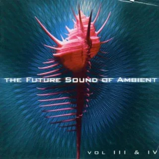 Future Sound of Ambient 3&4