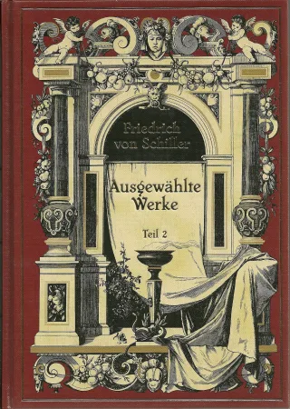 Friedrich von Schiller - Ausgewählte Werke Teil 2 (Illustrierte Ausgabe) (mit Wallenstein Maria Stuart Die Jungfrau von Orleans Die Braut von Messina oder die feindlichen Brüder Wilhelm Tell)