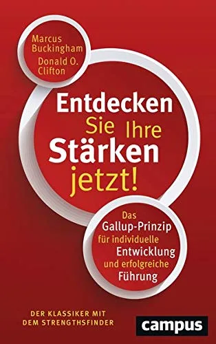 Entdecken Sie Ihre Stärken jetzt!: Das Gallup-Prinzip für individuelle Entwicklung und erfolgreiche Führung [Broschiert] [2016] Buckingham Marcus Clifton Donald O. Matyssek Volkhard