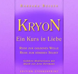 KRYON - Ein Kurs in Liebe: Reise in die Goldene Welle  Reise zum Höheren Selbst [Audio CD] [2011] Barbara Bessen Arne Herrmann