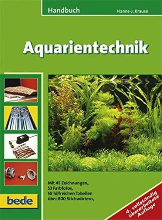 Handbuch Aquarientechnik: Mit 45 Zeichnungen 53 Farbfotos 58 hilfreichen Tabellen über 800 Stichwörtern
