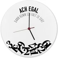 speecheese Wanduhr Ach egal dann komm ich halt zu spät Wanduhr aus Alu