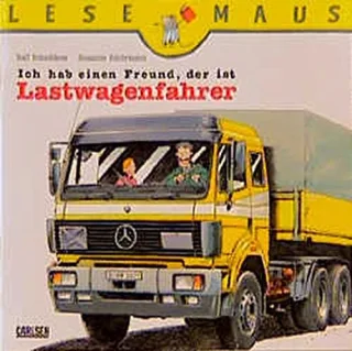 Ich hab einen Freund der ist Lastwagenfahrer