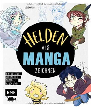 Helden als Manga zeichnen: Trick- und Kultfiguren im Chibi- und Shojo-Look malen ? Extra: Zeichne dich selbst als Manga-Star ? Mini-Me!