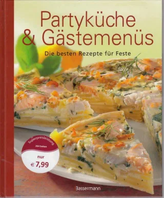 Partyküche und Gästemenüs: Die besten Rezepte für Feste