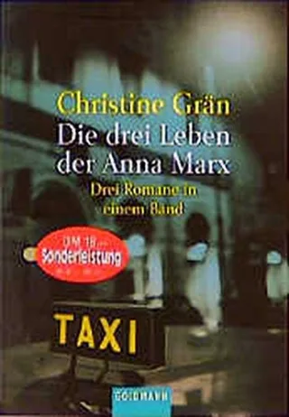 Die drei Leben der Anna Marx. 3 Romane. Grenzfälle - Marx ist tot - Anna Marx der Müll und der Tod