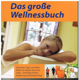 Das große Welnessbuch! Die besten Tipps zum Wohlfühlen!