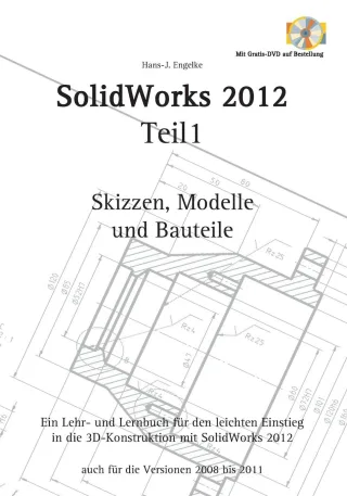 SolidWorks 2012: Teil 1 Skizzen Modelle und Bauteile