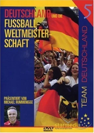 Deutschland und die Fußballweltmeisterschaft 5: Team Deutschland