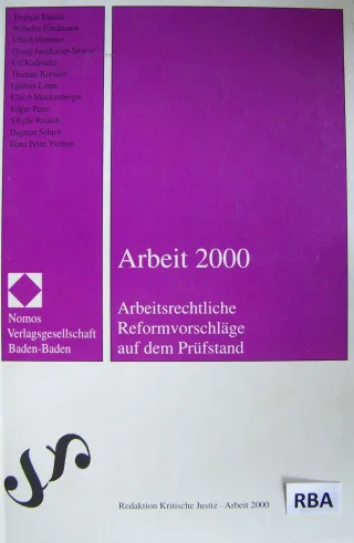 Arbeit 2000: Arbeitsrechtliche Reformvorschläge auf dem Prüfstand