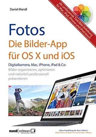 Fotos - die Bilder-App für OS X und iOS / Bilder organisieren optimieren und präsentieren auf Mac iPad iPhone und iPod touch