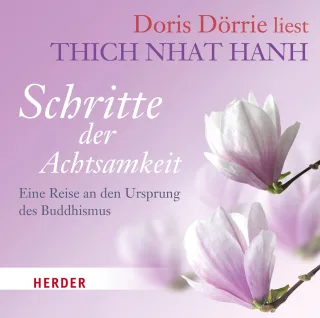 Schritte der Achtsamkeit: Eine Reise an den Ursprung des Buddhismus [Audio CD] [2014] Thich Nhat Hanh Dörrie Doris