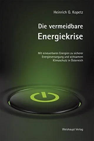 Die vermeidbare Energiekrise: Mit erneuerbaren Energien zu sicherer Energieversorgung und wirksamem Klimaschutz in Österreich
