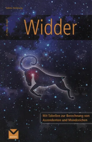 Widder  21. März - 20. April Ihr persönliches Tierkreiszeichen - alles auf einen Blick! Mit Tabellen zur Berechnung von Aszendeten und Mondzeichen