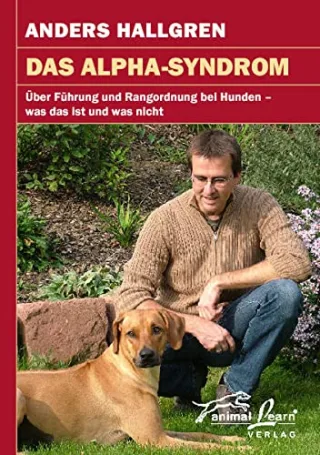 Das Alpha-Syndrom: Über Führung und Rangordnung bei Hunden - was das ist und was nicht [Gebundene Ausgabe] [2006] Hallgren Anders