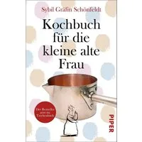 Kochbuch für die kleine alte Frau / Sybil Gräfin Schönfeldt