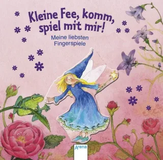 Kleine Fee komm spiel mit mir!: Meine liebsten Fingerspiele