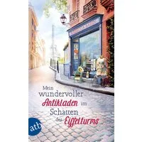 Mein wundervoller Antikladen im Schatten des Eiffelturms Roman / Rebecca Raisin, Roman, X