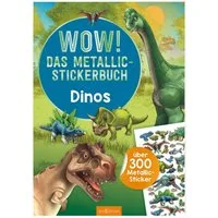 WOW! Das Metallic-Stickerbuch – Dinos / diverse, Über 300 Metallic-Sticker