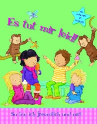 Es tut mir leid! : So bin ich freundlich und nett