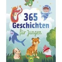 365 Geschichten für Jungen, Vorlesebuch für Kinder ab 3 Jahren / Schwager & Steinlein Verlag